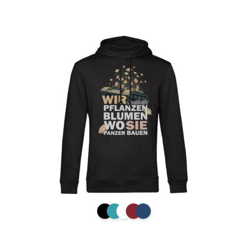 Hoodie: "Wir pflanzen Blumen wo sie Panzer bauen"